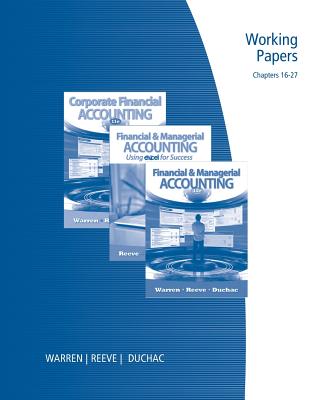 Working Papers, Chapters 16-27 for Warren/Reeve/Duchac's Financial & Managerial Accounting, 11th - Warren, Carl S, Dr., and Reeve, James M, Dr., and Duchac, Jonathan