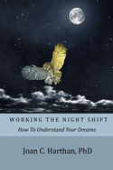 Working The Night Shift: How To Understand Your Dreams