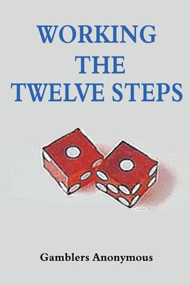 Working The Twelve Steps - Anonymous, Gamblers