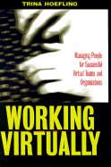 Working Virtually: Managing the Human Element for Successful Virtual Teams and Organizations