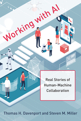 Working with AI: Real Stories of Human-Machine Collaboration - Davenport, Thomas H, and Miller, Steven M