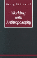 Working with Anthroposophy: The Practice of Thinking