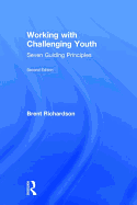 Working with Challenging Youth: Seven Guiding Principles