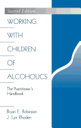 Working with Children of Alcoholics: The Practitioner s Handbook