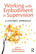 Working with Embodiment in Supervision: A systemic approach