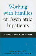 Working with Families of Psychiatric Inpatients: A Guide for Clinicians