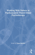 Working with Fathers in Psychoanalytic Parent-Infant Psychotherapy
