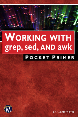 Working with Grep, Sed, and awk Pocket Primer - Campesato, Oswald