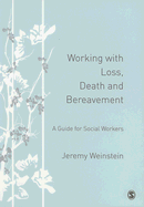 Working with Loss, Death and Bereavement: A Guide for Social Workers