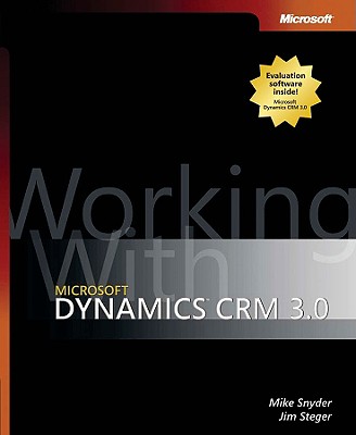 Working with Microsoft Dynamics CRM 3.0 - Snyder, Mike, and Steger, Jim