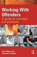 Working With Offenders: A Guide to Concepts and Practices