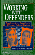Working with Offenders: Psychological Practice in Offender Rehabilitation