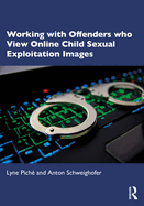 Working with Offenders Who View Online Child Sexual Exploitation Images