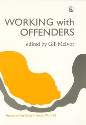 Working with Offenders - McIvor, Gill (Editor)