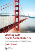 Working with Oracle Goldengate 12c: From Implementation to Troubleshooting