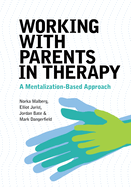 Working with Parents in Therapy: A Mentalization-Based Approach