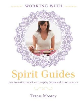 Working with: Spirit Guides - Moorey, Teresa