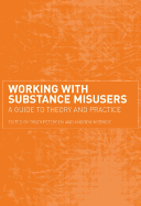 Working with substance misusers: a guide to theory and practice