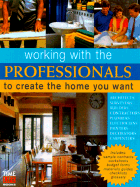 Working with the Professionals: To Create the Home You Want - Howell, Jeffery, and Lawrence, Mike