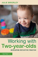 Working with Two-Year-Olds: Developing Reflective Practice