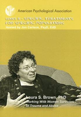 Working With Women Survivors of Trauma and Abuse (Specific Treatments for Specific Populations) - Brown, Laura S.