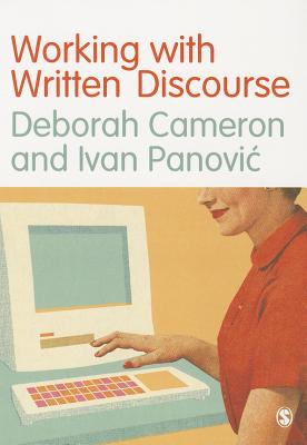 Working with Written Discourse - Cameron, Deborah, and Panovic, Ivan