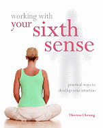 Working with Your Sixth Sense: Practical Ways to Develop Your Intuition