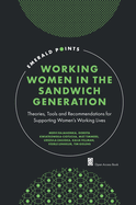 Working Women in the Sandwich Generation: Theories, Tools and Recommendations for Supporting Women's Working Lives