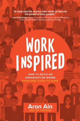 Workinspired: How to Build an Organization Where Everyone Loves to Work - Ain, Aron