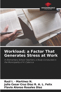 Workload; a Factor That Generates Stress at Work