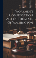 Workmen's Compensation Act Of The State Of Washington