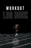 Workout log book: Track Exercise, Reps, Weight, Sets, Measurements and Notes