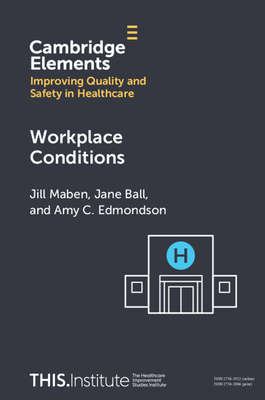 Workplace Conditions - Maben, Jill, and Ball, Jane, and Edmondson, Amy C.