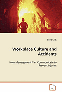 Workplace Culture and Accidents - How Management Can Communicate to Prevent Injuries