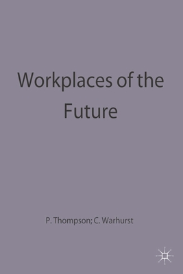 Workplaces of the Future - Thopmspn, Paul, and Warhurst, Chris