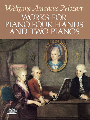 Works for Piano Four Hands and Two Pianos - Mozart, Wolfgang Amadeus