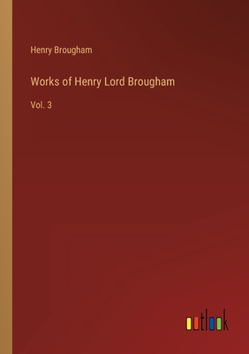 Works of Henry Lord Brougham: Vol. 3 - Brougham, Henry