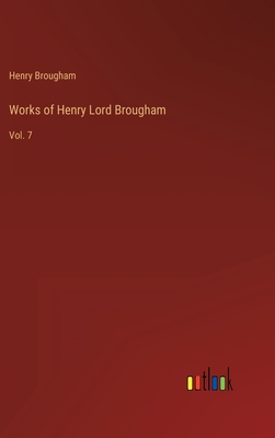 Works of Henry Lord Brougham: Vol. 7 - Brougham, Henry