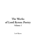 Works of Lord Byron: Poetry - Byron, George Gordon, Lord