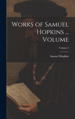 Works of Samuel Hopkins ... Volume; Volume 3 - Hopkins, Samuel