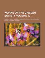 Works of the Camden Society Volume 13