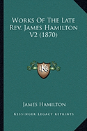 Works Of The Late Rev. James Hamilton V2 (1870)