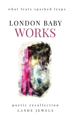 Works : what feats sparked leaps: The gifts of civil engineering geniuses that shaped the public works of the London metropolis. - Jewels, Lande