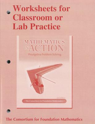 Worksheets for Classroom or Lab Practice for Mathematics in Action: Prealgebra Problem Solving - Consortium for Foundation Mathematics