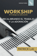 Workship: El trabajo es adoracin