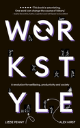 Workstyle: A revolution for wellbeing, productivity and society -- THE SUNDAY TIMES #1 BUSINESS BESTSELLER