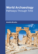 World Archaeology: Pathways Through Time