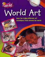 World Art: Having Fun Trying Different Art Techniques from Around the World