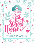 World Best School Nurse Weekly Planner: Calendar With To-Do List and space for Notes, Vertical undated Pages, Cute floral cover, nice gift for nurses and medical students, funny nurse gifts.