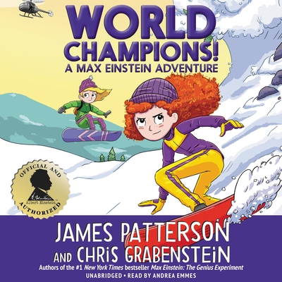 World Champions! a Max Einstein Adventure - Patterson, James, and Grabenstein, Chris, and Emmes, Andrea (Read by)